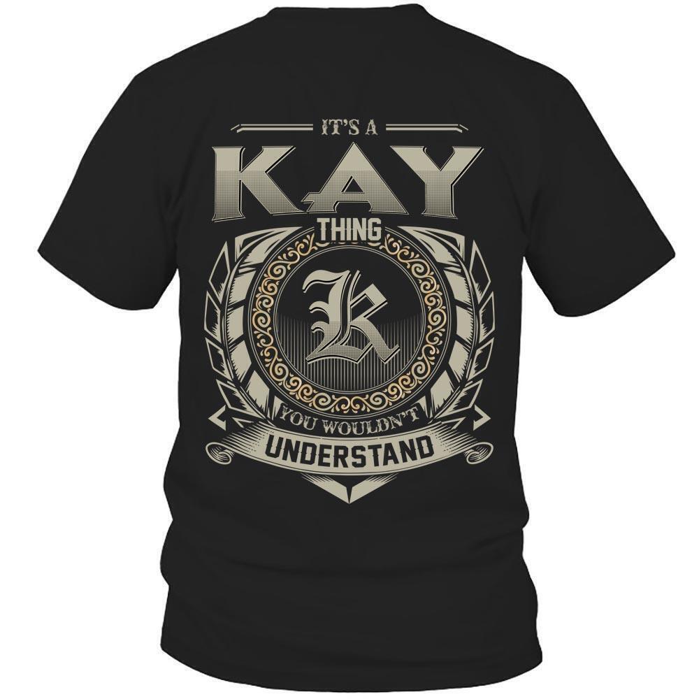 Its Kay Thing You Wouldnt Understand D8 T Shirt